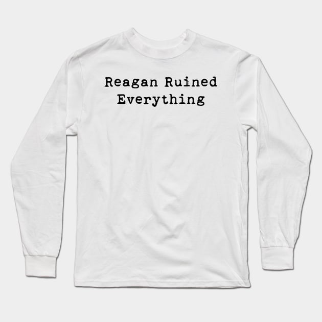 He Ruined It All Long Sleeve T-Shirt by ArtOfJHammond